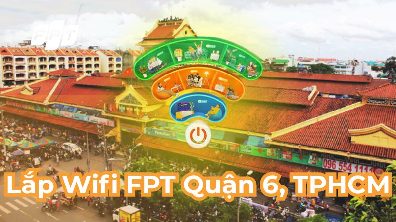 Đăng k&yacute; Internet FPT Quận 6 miễn ph&iacute; modem Wifi thế hệ mới