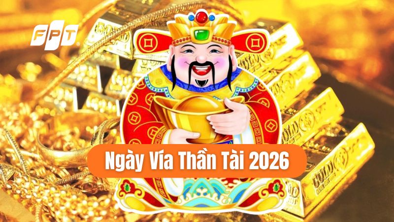 Ng&agrave;y Thần T&agrave;i 2026 l&agrave; ng&agrave;y n&agrave;o? N&ecirc;n l&agrave;m g&igrave; để h&uacute;t t&agrave;i lộc?