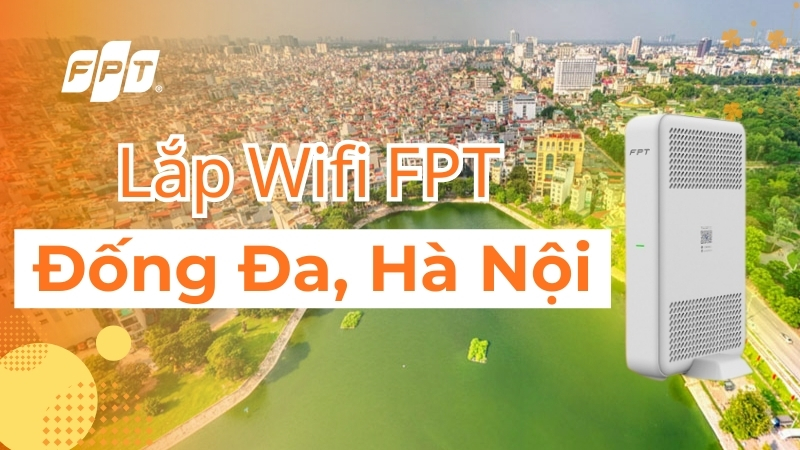 Đăng k&yacute; Internet FPT Đống Đa, H&agrave; Nội khuyến m&atilde;i modem Wifi 6