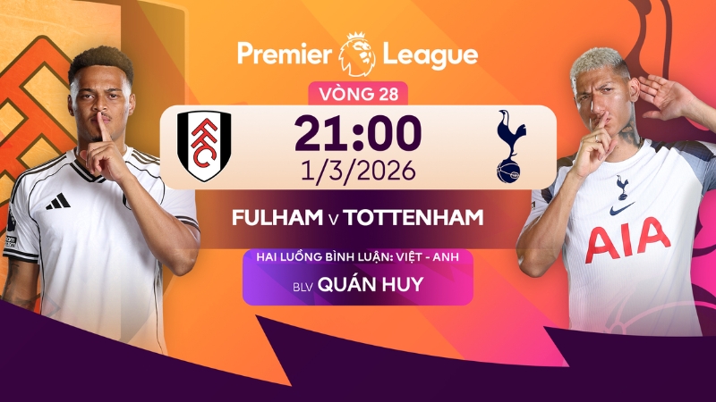 Nhận định Fulham vs Tottenham v&agrave;o l&uacute;c 21:00 ng&agrave;y 01/03