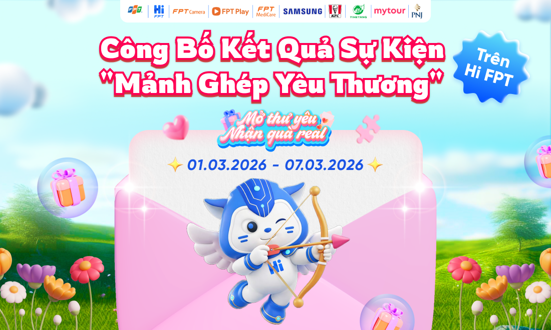 C&ocirc;ng bố danh s&aacute;ch 10 kh&aacute;ch h&agrave;ng tr&uacute;ng thưởng Sự kiện &ldquo;Mảnh Gh&eacute;p Y&ecirc;u Thương&rdquo; tr&ecirc;n Hi FPT