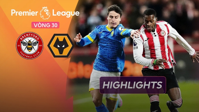 Highlight Brentford 2-2 Wolves: Ăn miếng trả miếng