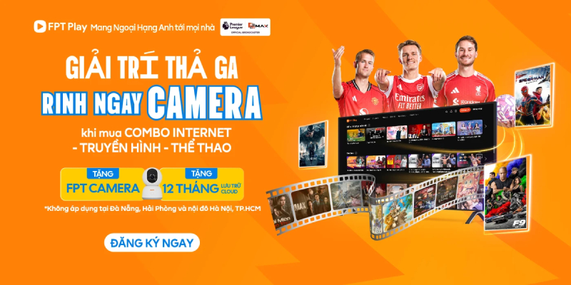 Rinh ngay Camera và 12 tháng lưu trữ Cloud khi mua Combo Internet Ngoại hạng Anh