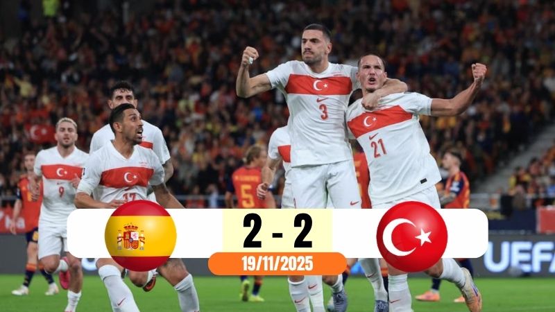 Trận hòa kịch tính giữa Tây Ban Nha và Thổ Nhĩ Kỳ ngày 19/11/2025