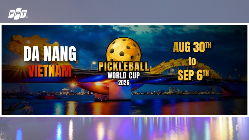 Pickleball World Cup 2026 - Theo d&otilde;i trọn vẹn c&ugrave;ng FPT