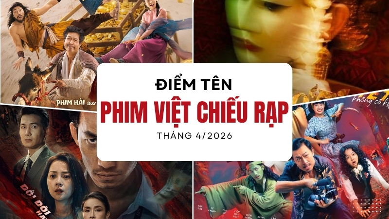 Cập nhật đường đua phim Việt chiếu rạp th&aacute;ng 4/2026 c&ugrave;ng FPT