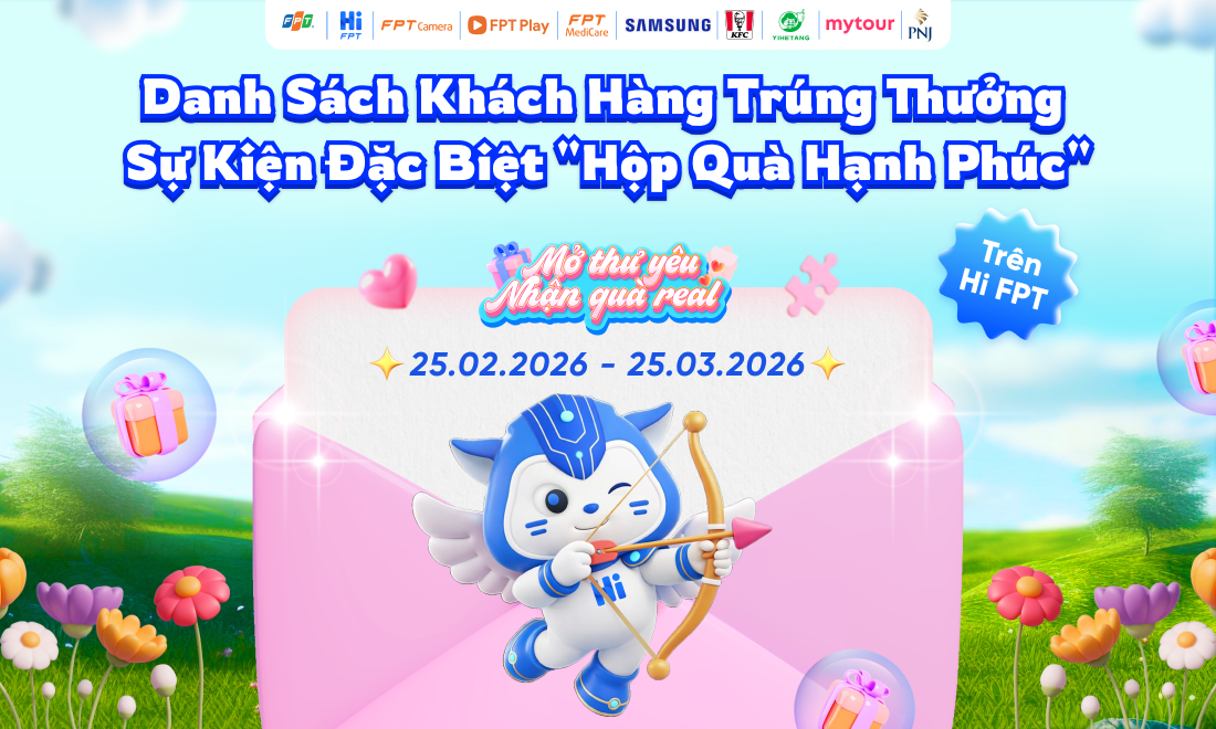 C&ocirc;ng bố danh s&aacute;ch kh&aacute;ch h&agrave;ng tr&uacute;ng thưởng Sự kiện &ldquo;Hộp Qu&agrave; Hạnh Ph&uacute;c&rdquo; tr&ecirc;n Hi FPT