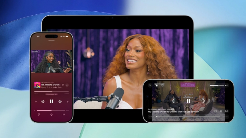 Ứng dụng Apple Podcast hỗ trợ tính năng video podcast ở phiên bản iOS 26.4