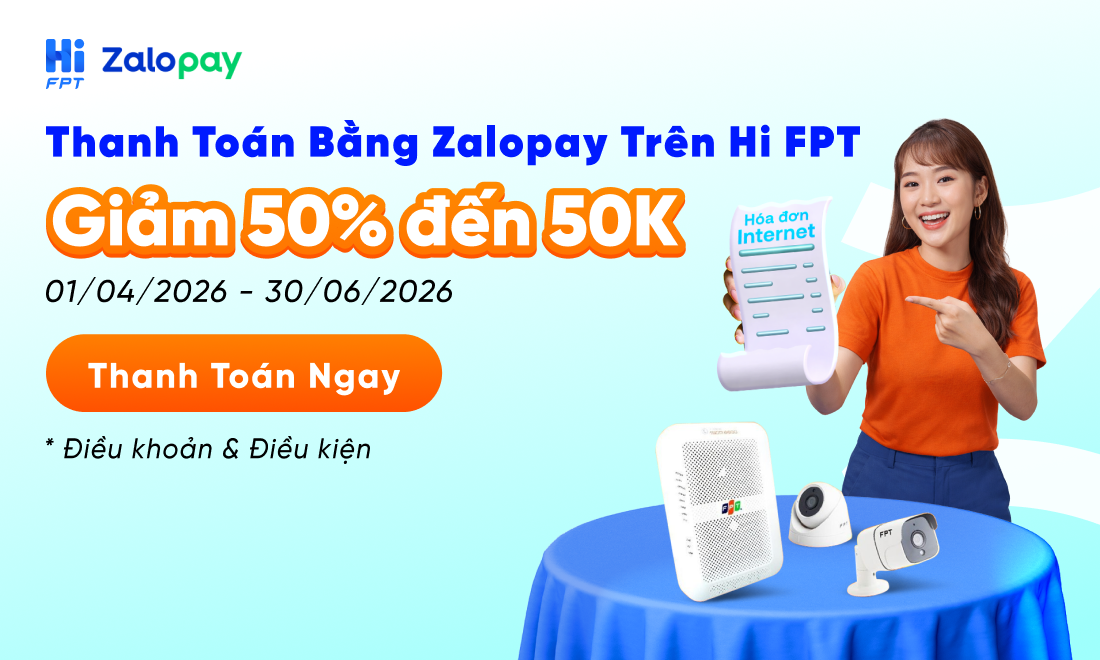 Giảm 50%, l&ecirc;n đến 50.000đ khi thanh to&aacute;n bằng Zalopay tr&ecirc;n App Hi FPT
