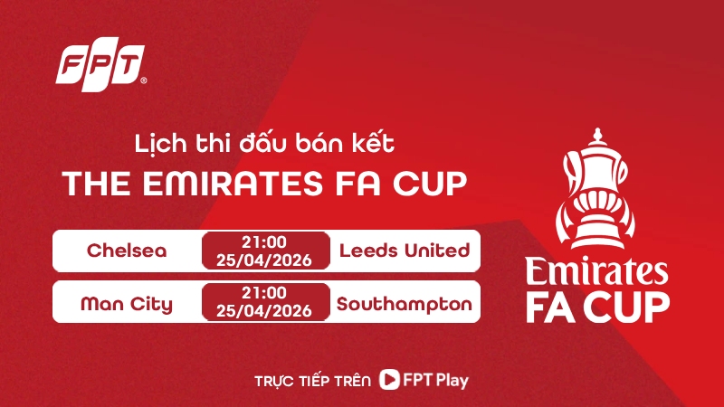 Lịch thi đấu b&aacute;n kết FA Cup 2025/26: X&aacute;c định 2 cặp đấu