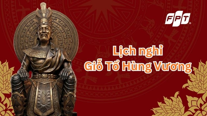 [Cập nhật] Lịch nghỉ Giỗ Tổ H&ugrave;ng Vương 2026 ch&iacute;nh thức