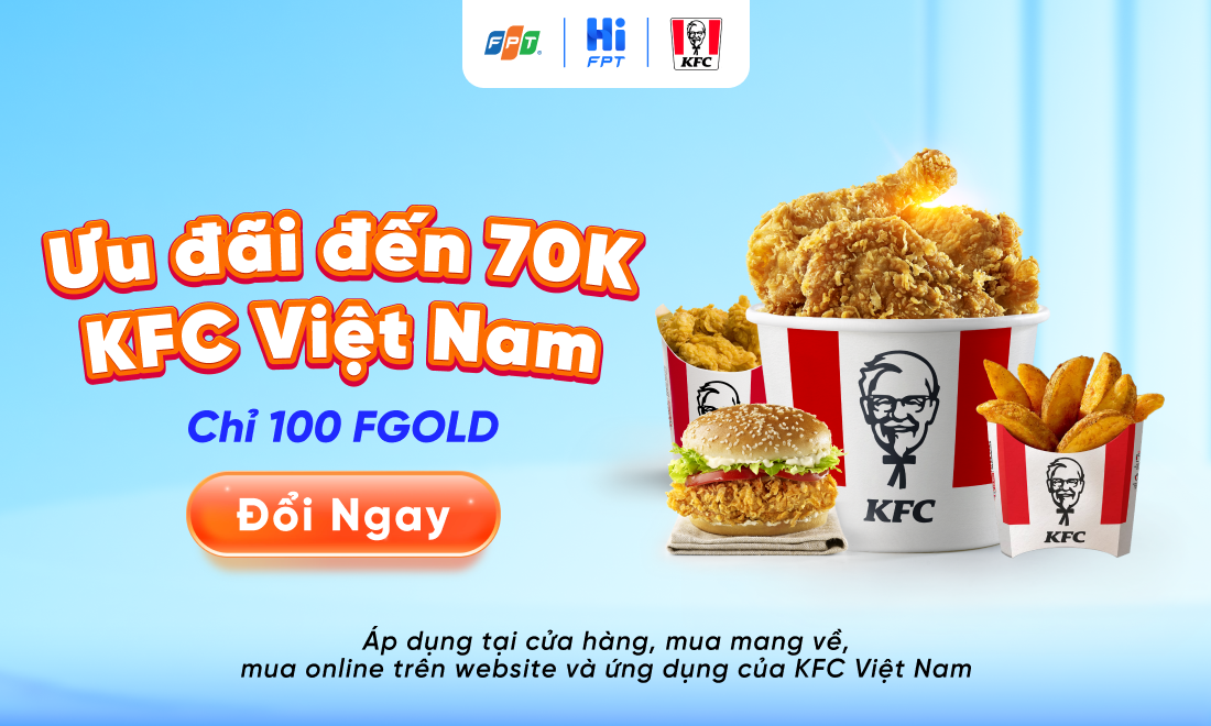 Ăn KFC thả ga - Tiết kiệm đến 70K với chỉ 100 FGold