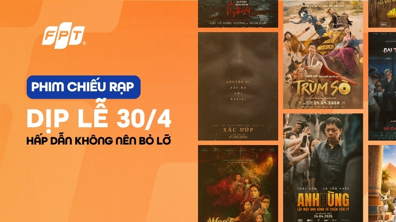 Phim chiếu rạp dịp lễ 30/4 hay, hấp dẫn kh&ocirc;ng n&ecirc;n bỏ lỡ 2026