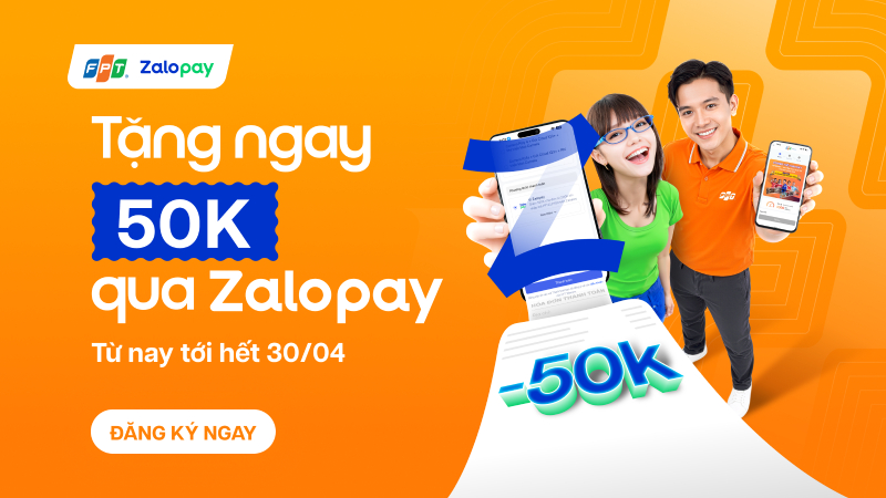 N&acirc;ng cấp dịch vụ FPT - Giảm ngay 50K khi thanh to&aacute;n Zalopay