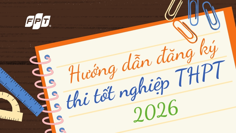 Đăng k&yacute; thi tốt nghiệp THPT 2026: hướng dẫn từng bước
