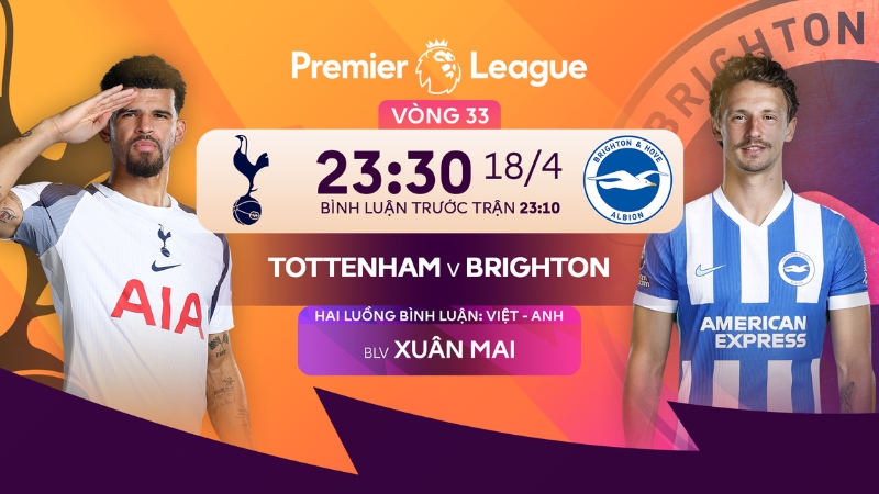 Link xem Tottenham vs Brighton l&uacute;c 23h30 ng&agrave;y 18/04/2026