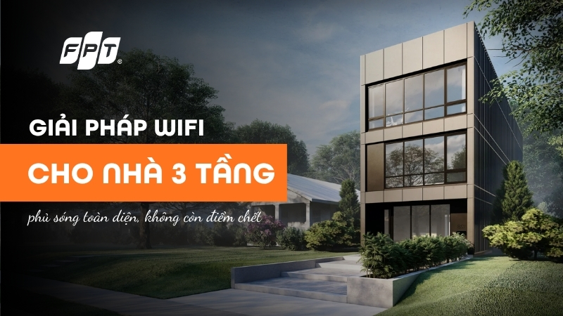 Giải ph&aacute;p wifi cho nh&agrave; 3 tầng: phủ s&oacute;ng to&agrave;n diện, kh&ocirc;ng c&ograve;n điểm chết
