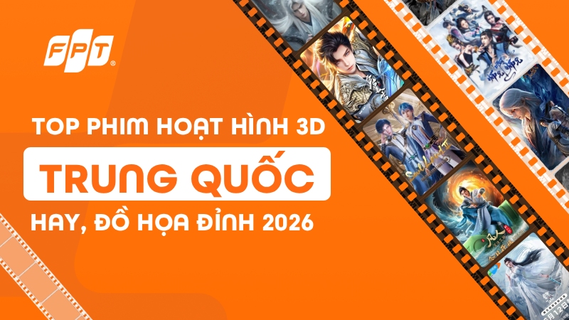 Top 25 phim hoạt h&igrave;nh 3D Trung Quốc hay, đồ họa đỉnh 2026