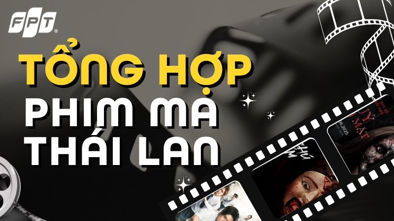 Tổng hợp phim ma Th&aacute;i Lan r&ugrave;ng rợn nhất kh&ocirc;ng thể bỏ qua