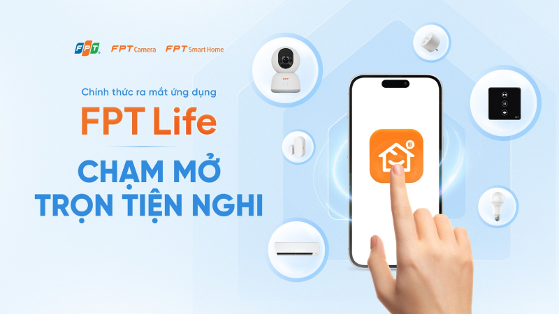 Giám sát nhà ở, văn phòng,... qua ứng dụng FPT Life ngay trên thiết bị di động