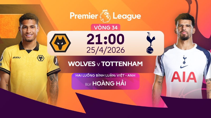 Link xem Wolves vs Tottenham l&uacute;c 21:00 ng&agrave;y 25/04/2026