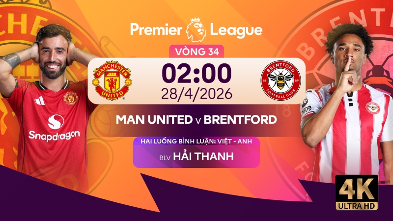 Link xem trực tiếp MU vs Brentford (2h00 28/4) tr&ecirc;n FPT Play