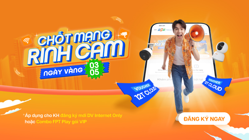 [ƯU Đ&Atilde;I NG&Agrave;Y V&Agrave;NG] Lắp mạng FPT tặng Camera & 12 th&aacute;ng Cloud