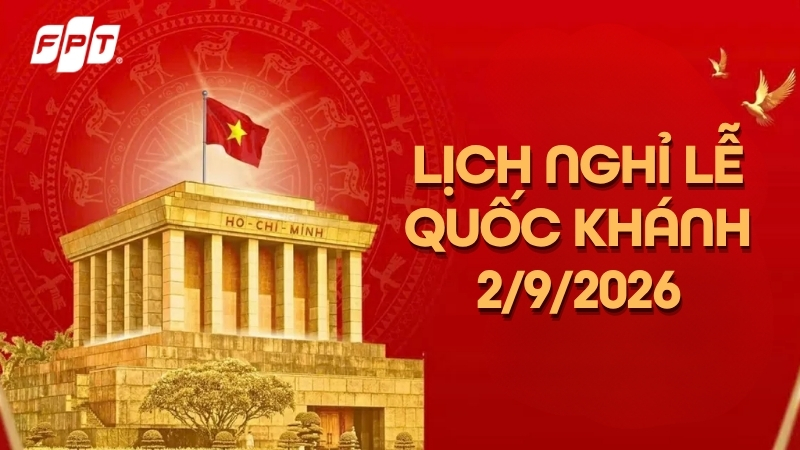 Lịch nghỉ 2/9/2026: Nghỉ li&ecirc;n tiếp 05 ng&agrave;y khi n&agrave;o?