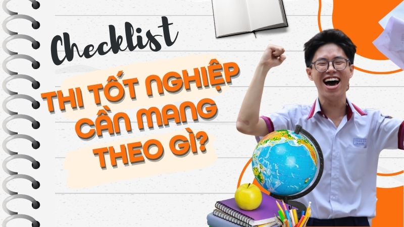 Checklist: Đi thi tốt nghiệp cần mang theo những g&igrave; 2026?