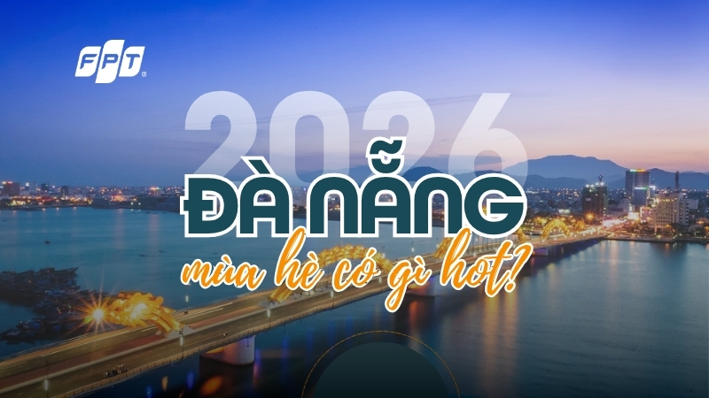 Du lịch Đ&agrave; Nẵng h&egrave; 2026: Top điểm đến & m&oacute;n ngon nhất định phải thử