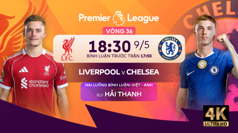 Nhận định Liverpool vs Chelsea (18h30 ng&agrave;y 9/5): Mệnh lệnh chiến thắng