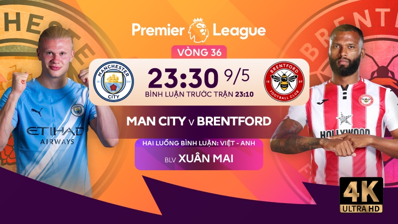 Link xem trực tiếp Man City vs Brentford (23h00 ng&agrave;y 9/5)
