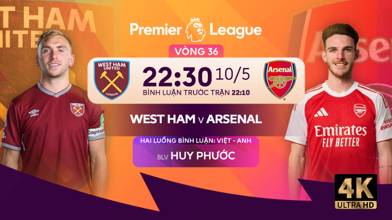 Nhận định West Ham vs Arsenal (22h30 10/5): Tận dụng cơ hội