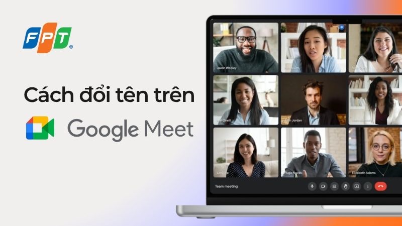 C&aacute;ch đổi t&ecirc;n tr&ecirc;n Google Meet bằng m&aacute;y t&iacute;nh v&agrave; điện thoại nhanh nhất