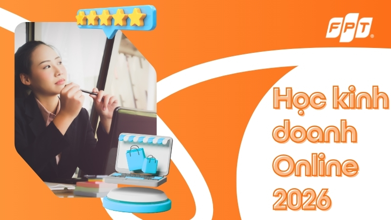 Học kinh doanh online: Lộ tr&igrave;nh từ A-Z cho người mới