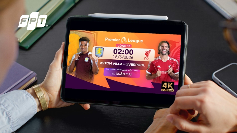 Xem trực tiếp Aston Villa vs Liverpool 02h00 16/5 tr&ecirc;n FPT Play