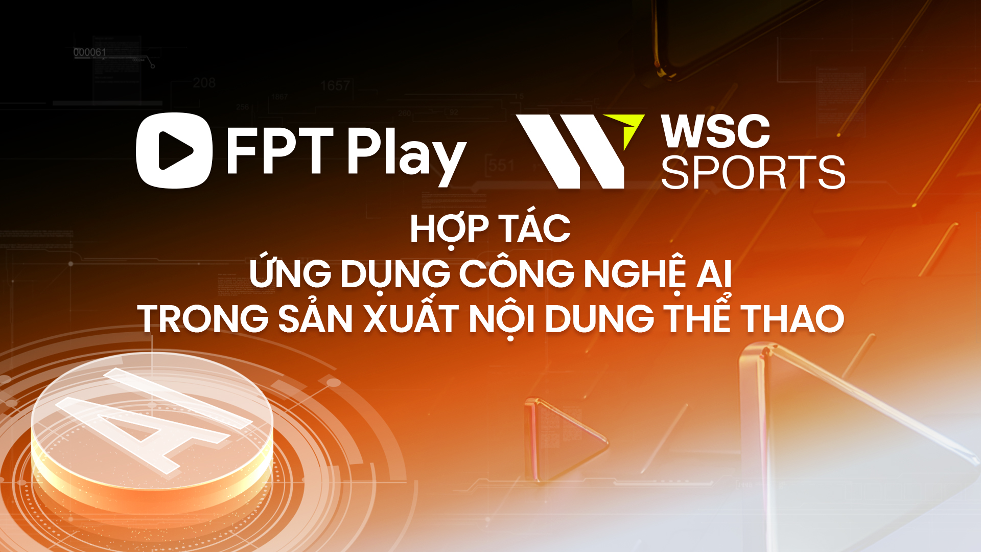 FPT Play v&agrave; WSC Sports hợp t&aacute;c tăng cường ứng dụng AI trong hoạt động sản xuất nội dung thể thao