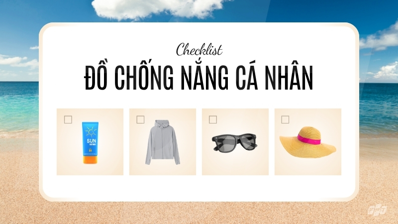 Các vật dụng chống nắng cá nhân cơ bản giúp bảo vệ da và mắt khi ra ngoài mùa hè