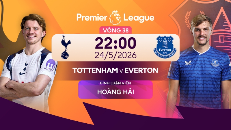 Link xem trực tiếp Tottenham vs Everton (22h00, 24/5)