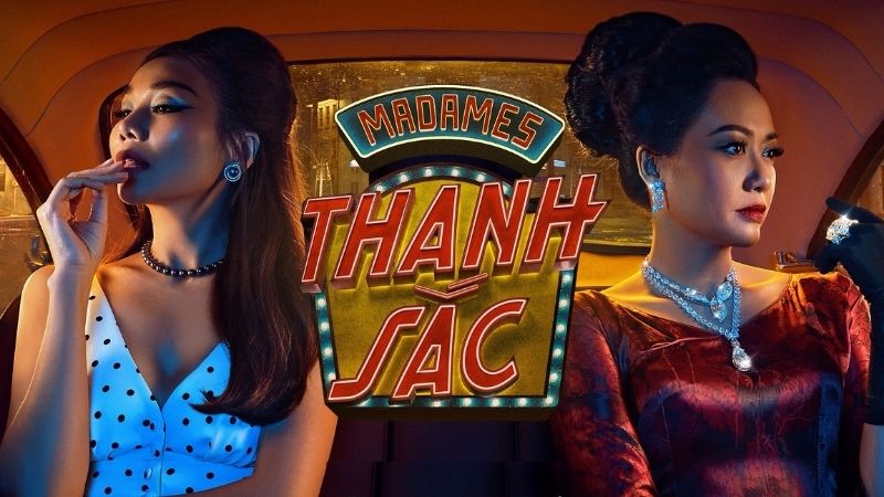 Madame Thanh -Sắc – bộ -phim -Việt -khai -thác -đề -tài -phụ -nữ -và -xã -hội -với -phong -cách -hình -ảnh -ấn -tượng