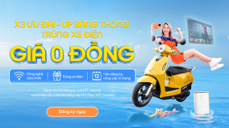 Đăng k&yacute; v&agrave; n&acirc;ng cấp Internet FPT tr&uacute;ng xe m&aacute;y điện Vinfast