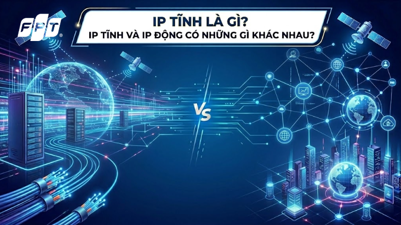 IP tĩnh l&agrave; g&igrave;? IP tĩnh v&agrave; IP động c&oacute; những g&igrave; kh&aacute;c nhau?
