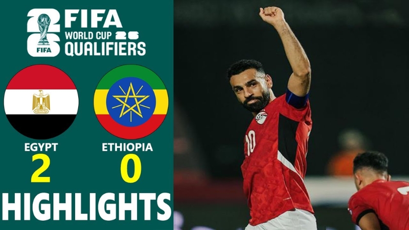Ai Cập 2 - 0 Ethiopia | Highlight vòng loại FIFA World Cup 2026 khu vực Châu Phi tại Cairo