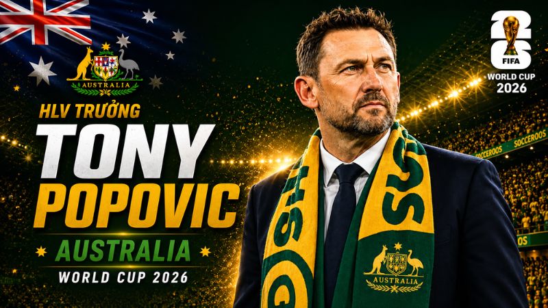 Tony Popovic và hành trình cùng Socceroos chinh phục World Cup 2026.