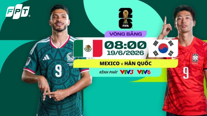 Link xem trực tiếp Mexico vs H&agrave;n Quốc l&uacute;c 8h00 ng&agrave;y 19/6
