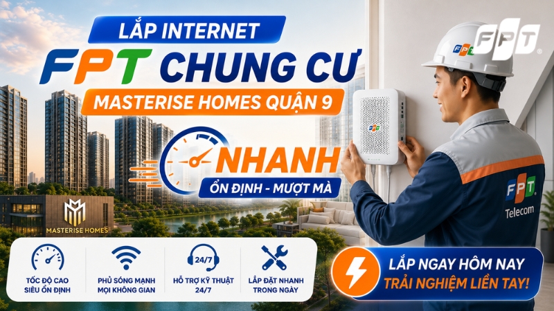 Lắp Internet FPT chung cư Masterise Homes Quận 9 nhanh