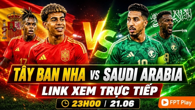 Link xem trực tiếp T&acirc;y Ban Nha vs Saudi Arabia (23:00 21/6)