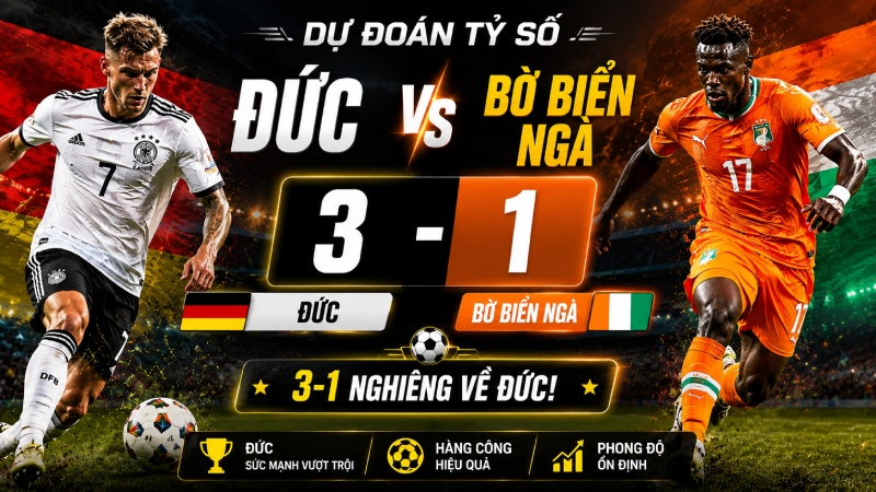 Tỉ số dự đoán 3 - 1 nghiêng về đội tuyển Đức