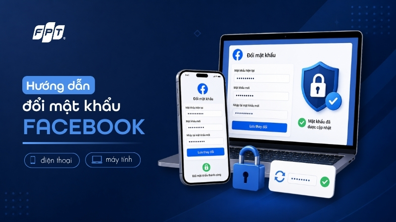 C&aacute;ch đổi mật khẩu Facebook tr&ecirc;n điện thoại, m&aacute;y t&iacute;nh nhanh nhất