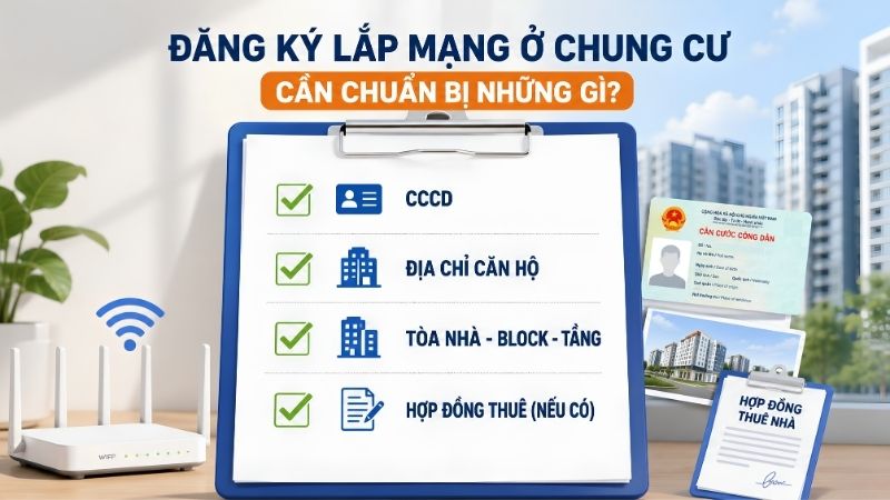 Chuẩn -bị -đầy -đủ -giấy -tờ -khi -đăng -ký -lắp -mạng -chung -cư